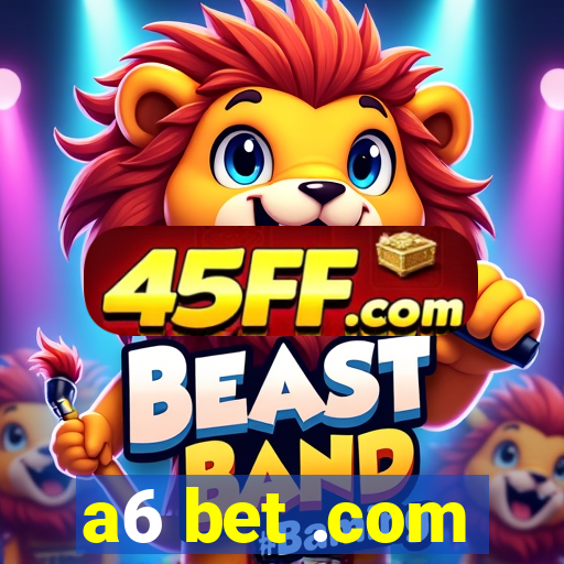 a6 bet .com